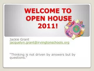 WELCOME TO OPEN HOUSE 2011!