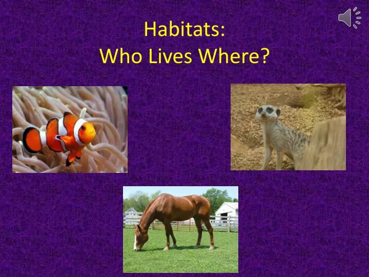habitats who lives where