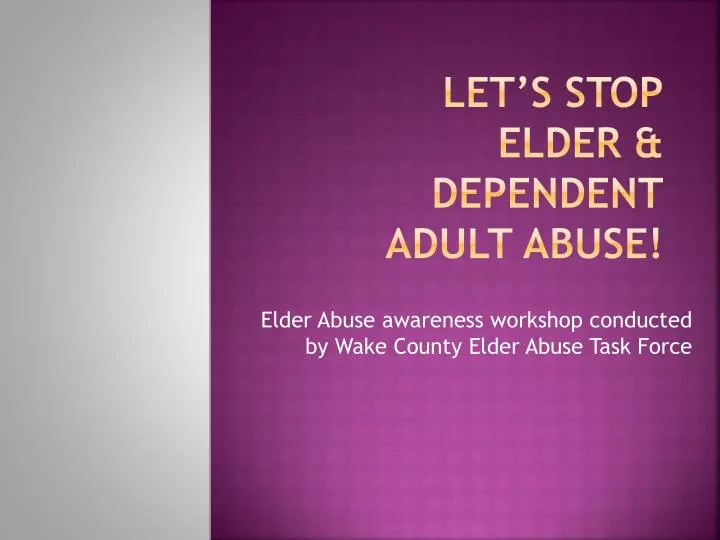let s stop elder dependent adult abuse