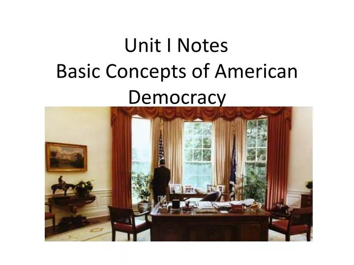 unit i notes basic concepts of american democracy