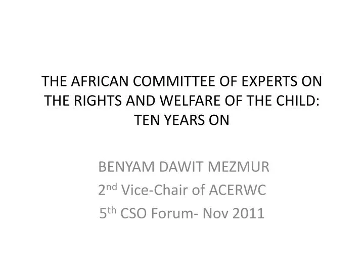 the african committee of experts on the rights and welfare of the child ten years on