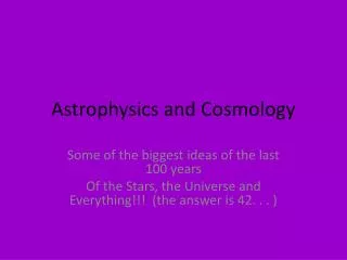Astrophysics and Cosmology