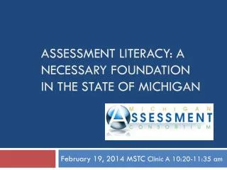 Assessment Literacy: a Necessary foundation in the state of Michigan