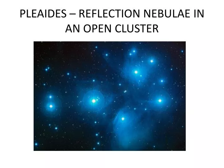 pleaides reflection nebulae in an open cluster