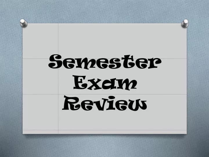 semester exam review