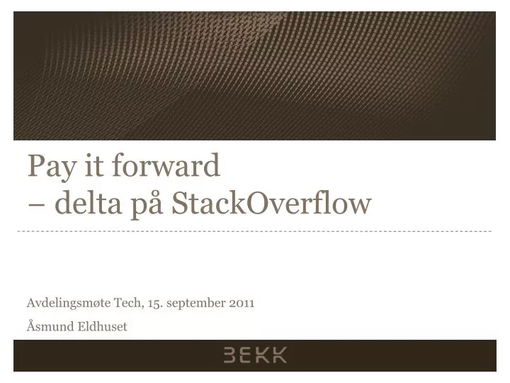 PPT Pay it forward − delta på StackOverflow PowerPoint Presentation