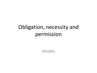 Obligation , necessity and permission