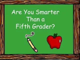 Are You Smarter Than a Fifth Grader?