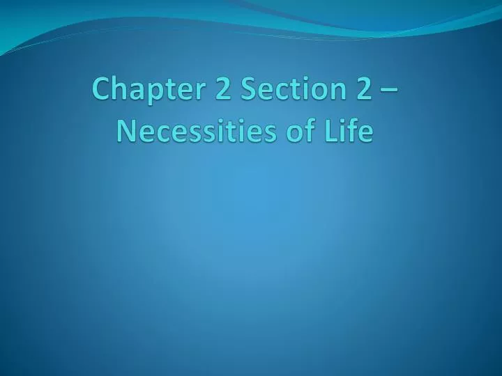 chapter 2 section 2 necessities of life