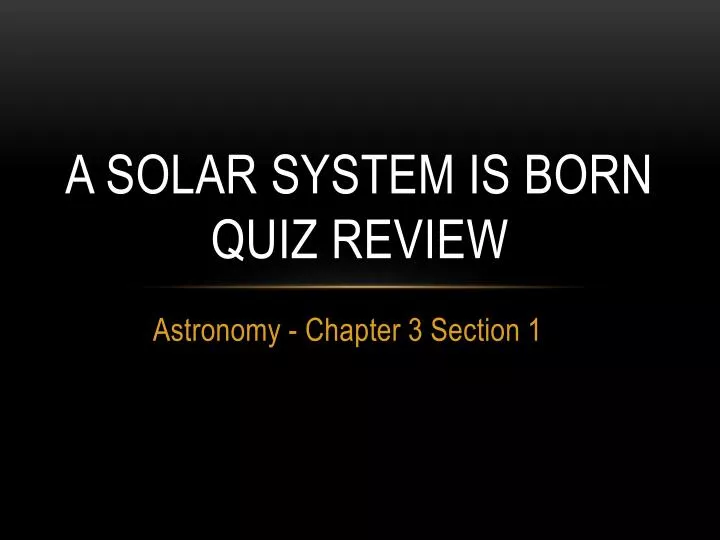 a solar system is born quiz review