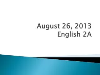 august 26 2013 english 2a