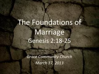 The Foundations of Marriage Genesis 2:18-25