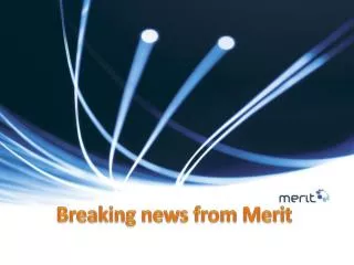 Breaking news from Merit