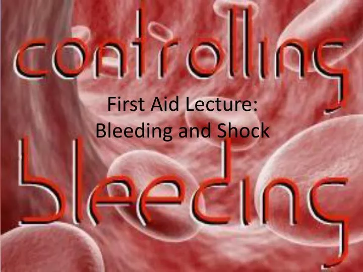 first aid lecture bleeding and shock