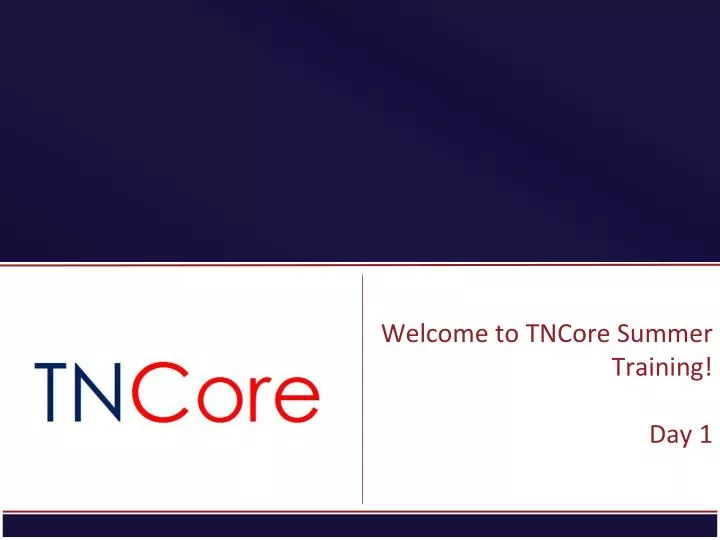 welcome to tncore summer training day 1