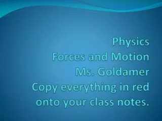 physics forces and motion ms goldamer copy everything in red onto your class notes