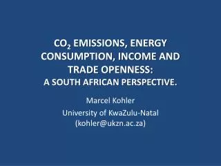CO 2 EMISSIONS, ENERGY CONSUMPTION, INCOME AND TRADE OPENNESS: A SOUTH AFRICAN PERSPECTIVE.