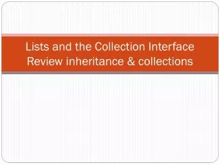 Lists and the Collection Interface Review inheritance &amp; collections
