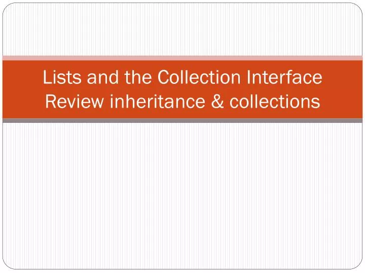 lists and the collection interface review inheritance collections