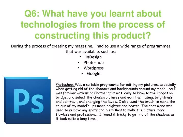 q6 what have you learnt about technologies from the process of constructing this product