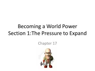 Becoming a World Power Section 1:The Pressure to Expand