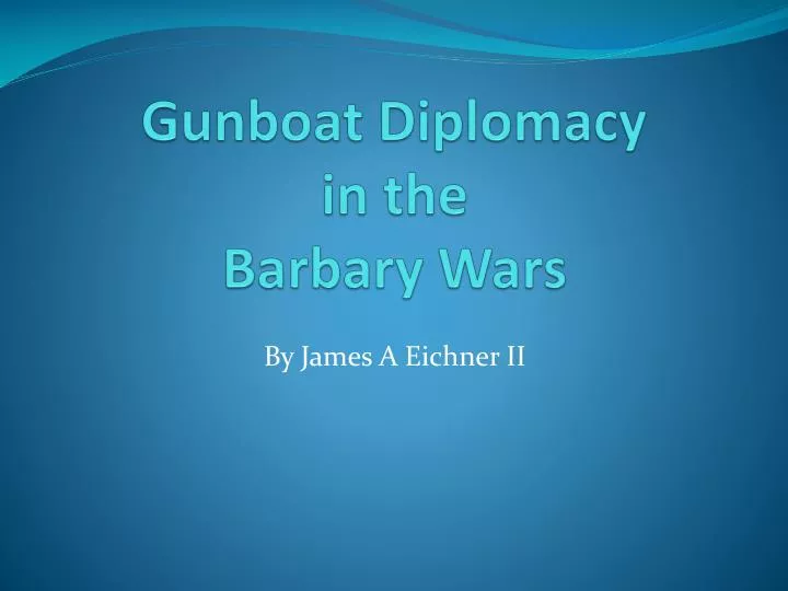 gunboat diplomacy in the barbary wars