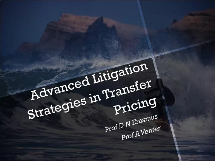 advanced litigation strategies in transfer pricing