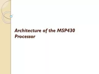 Architecture of the MSP430 Processor