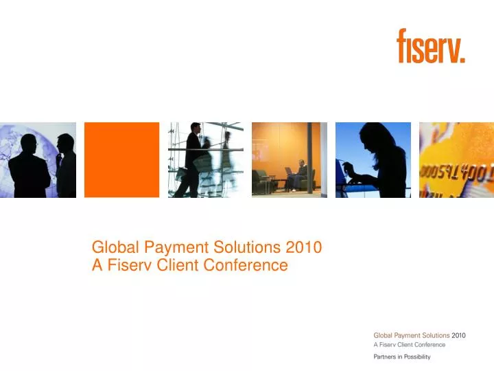 global payment solutions 2010 a fiserv client conference