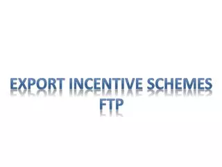Export incentive schemes FTP