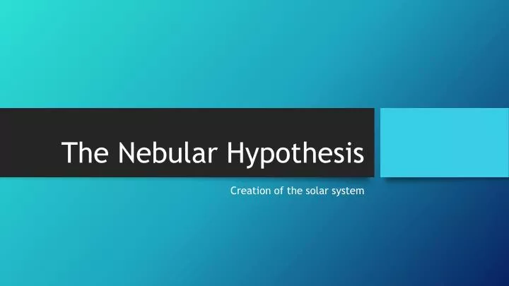 the nebular hypothesis