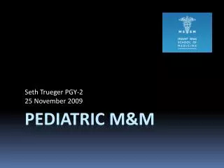 Pediatric M&amp;M