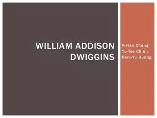 WILLIAM ADDISON DWIGGINS