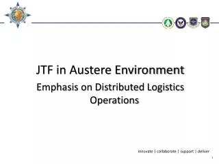 JTF in Austere Environment Emphasis on Distributed Logistics Operations