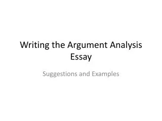 Writing the Argument Analysis Essay
