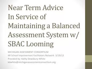 Near Term Advice In Service of Maintaining a Balanced Assessment System w/ SBAC Looming