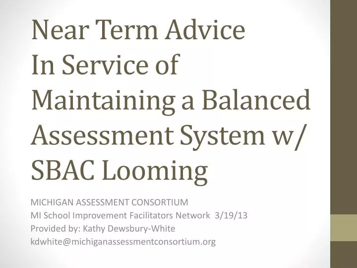 near term advice in service of maintaining a balanced assessment system w sbac looming