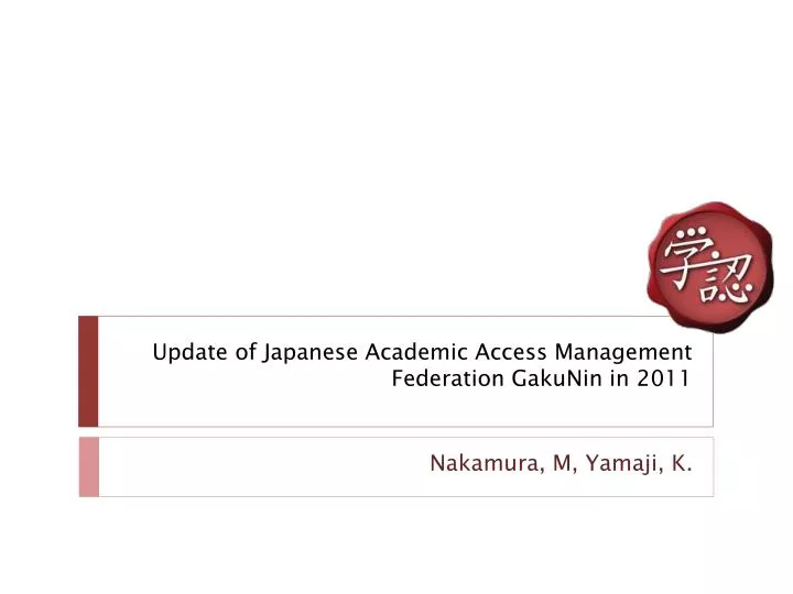 update of japanese academic access management federation gakunin in 2011