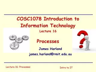 COSC1078 Introduction to Information Technology Lecture 16 Processes