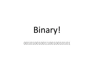 Binary!