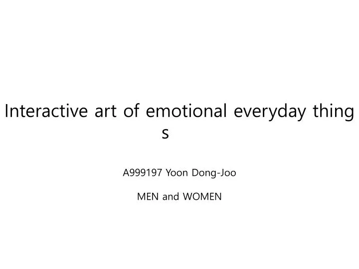 interactive art of emotional everyday things a999197 yoon dong joo men and women