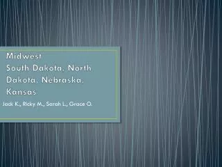 Midwest South Dakota, North Dakota, Nebraska, Kansas