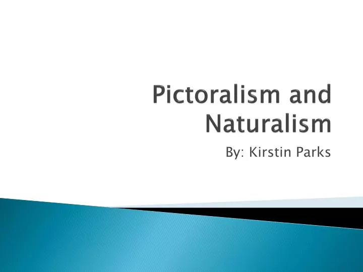 pictoralism and naturalism