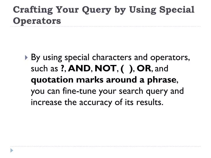 crafting your query by using special operators