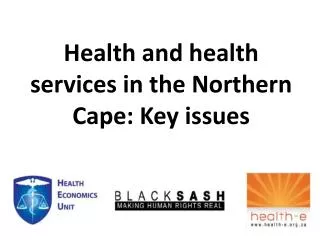 Health and health services in the Northern Cape: Key issues