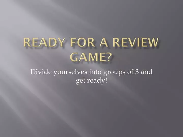 ready for a review game