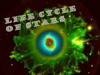 LIFE CYCLE OF STARS