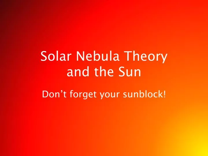 solar nebula theory and the sun