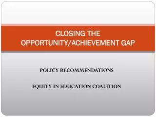 CLOSING THE OPPORTUNITY/ACHIEVEMENT GAP