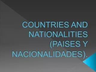 COUNTRIES AND NATIONALITIES (PAISES Y NACIONALIDADES ).